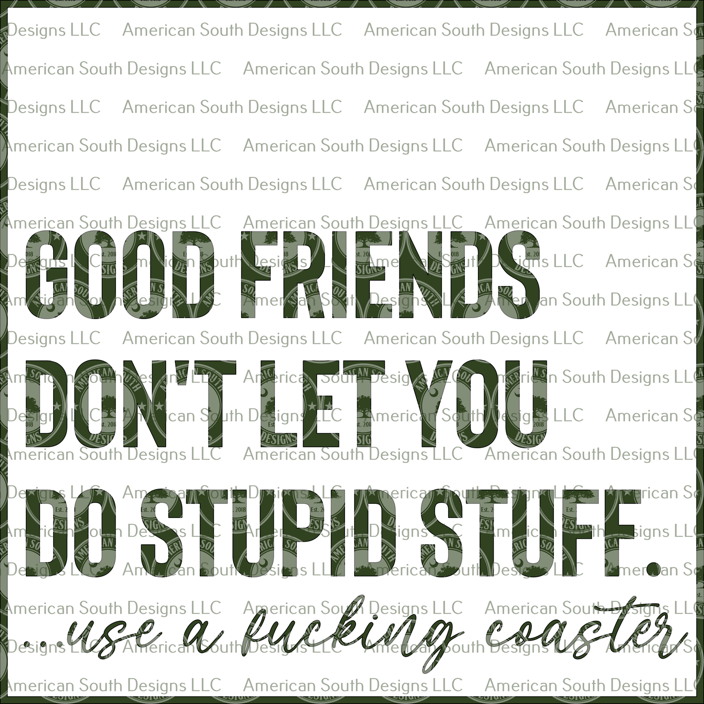 Good Friends Don't Let You Do Stupid Stuff