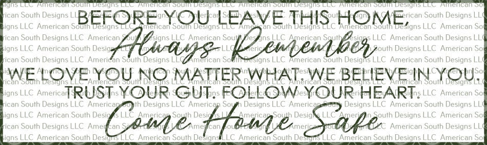 Before You Leave Home  Always Remember Sign