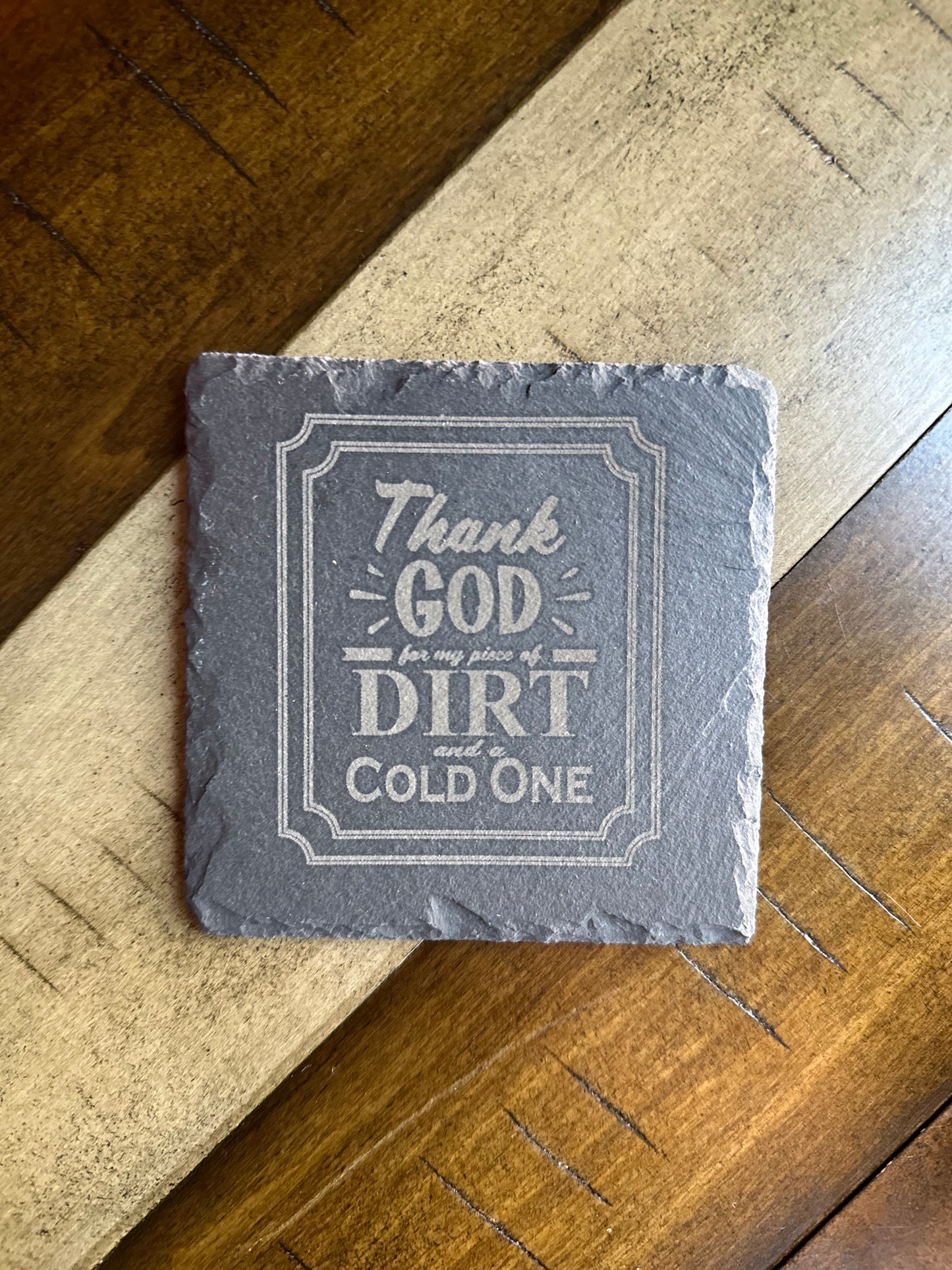 Thank God for my Piece of Dirt and a Cold One - Slate Coaster - Individual